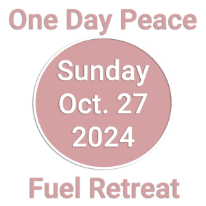 One Day Peace~fuel Retreat Oct 27