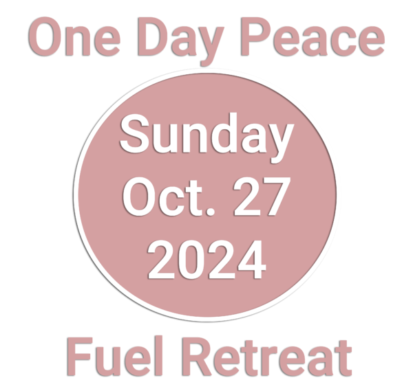 One Day Peace~fuel Retreat Oct 27