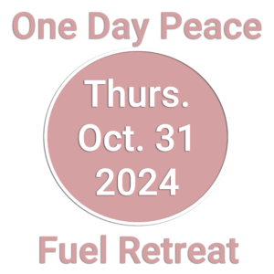 One Day Peace~fuel Retreat Oct 31