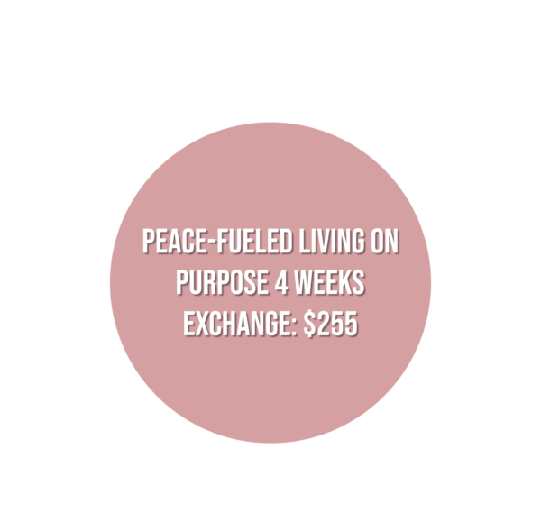 Peace-Fueled Living On Purpose 4 Weeks Course